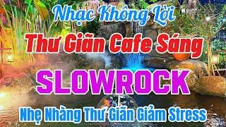 Nhạc Cafe Thư Giãn Giảm Stress Hiệu Quả | Nhạc Slow Rock Không Lời Hay Nhất Hiện Nay | Organ Channel