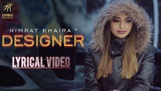 DESIGNER | LYRICAL VIDEO | NIMRAT KHAIRA | DEEP JANDU | HAPPY RAIKOTI | HUMBLE MUSIC