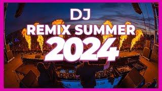 DJ REMIX SUMMER 2024 - Mashups & Remixes of Popular Songs 2024 | DJ Remix Songs Club Music Mix 2024