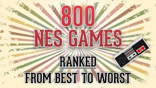 800 NES Games - Ranked from Best to Worst