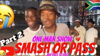 SMASH OR PASS BUT FACE TO FACE PART 2(ONE MAN SHOW)must watch episode in South Africa|mall of Africa