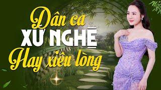  CỰC HOT  Giọng Hát DÂN CA XỨ NGHỆ Hay Xiêu Lòng | Vào Nhà Nào Cũng Mở Lên Nghe