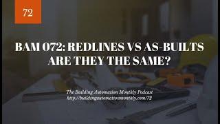 BAM 072: Redlines vs As-Builts are they the same