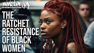 The Ratchet Resistance Of Black Women - Are Black Women Allergic to Authority?