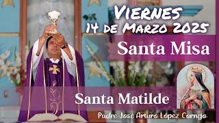  MISA DE HOY viernes 14 de Marzo del 2025 - Padre Arturo Cornejo