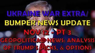 Ukraine War Update BUMPER NEWS (20241112c): Geopolitical News - Trump Picks & What They Mean