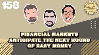 Financial Markets Anticipate the Next Round of Easy Money | The Loonie Hour Episode 158