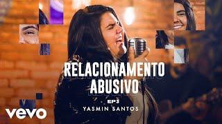 Yasmin Santos - Relacionamento Abusivo