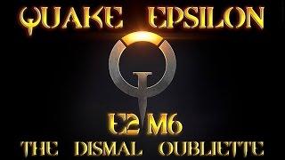 Quake Epsilon | E2M6 | The Dismal Oubliette | PC Guide/Walkthrough/100% Secrets | 1440p/60fps