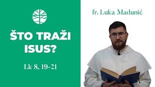 Što Isus traži? | EVANĐELJE (Lk 8, 19-21)