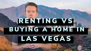 Moving to Las Vegas | Renting VS Buying A Home