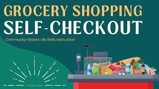 Self-Checkout out at the Grocery Store (Life Skills)