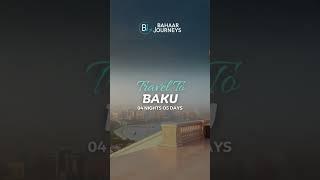 Azerbaijan 4 Nights 5 Days Tour Plan | Places to visit in Baku | From Lahore | Bahaar Journeys