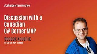 Discussion with a  Canadian  C# Corner MVP ft. Deepak Kaushik