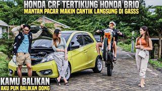 HONDA CRFKU DITIKUNG HONDA BRIO!! MALAH MANTAN DATANG MAKIN CANTIK!! Balikan gak ya..