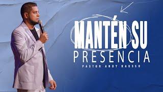  Mantén Su Presencia - Pastor Andy Rauseo