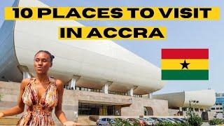 10 Places You Must Visit In Accra