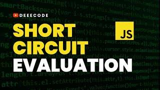 SHORT-CIRCUIT EVALUATION in JavaScript, Simplified