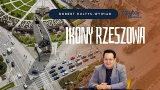 Czy Rzeszów ma swoje ikony? - wywiad z Robertem Kultysem, radnym i architektem.