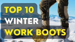 Best Winter Work Boots 2023 [Top 10 Picks]