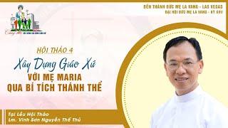 XÂY DỰNG GIÁO XỨ VỚI MẸ MARIA QUA BÍ TÍCH THÁNH THỂ  Lm. Vinh Sơn Nguyễn Thế Thủ