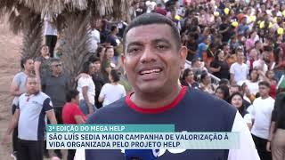 Mega Help: São Luís sedia maior campanha de valorização à vida no fim de semana