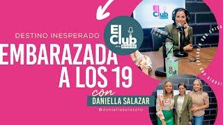 Daniella Salazar & El Club de los Errores | Destino inesperado: Embarazada a los 19