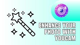 How to Enhance Your Photo with YouCam AI Photo Editor