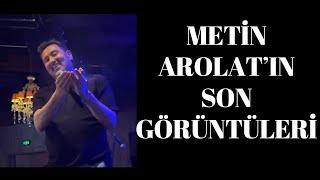 Metin Arolat'ın Kalp Krizi Geçirmeden Önceki Son Görüntüleri Sevenlerini Üzdü