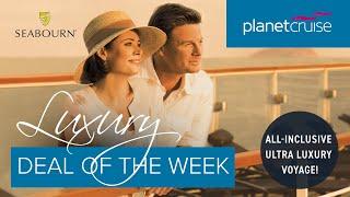 All-Inclusive Ultra Luxury Voyage with Seabourn | Planet Cruise Luxury Deal of the Week