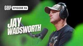 GBP - Episode #6: Jay Wadsworth, founder EFCombatives, BJJ Black Belt, Retired Police Officer