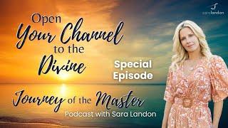 Open Your Channel to the Divine — Journey of the Master Podcast Special Episode