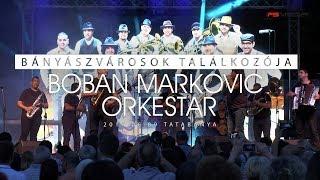 Boban Markovic Orkestar - Bányászvárosok Találkozója 2017