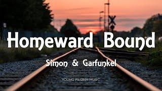 Simon & Garfunkel - Homeward Bound (Lyrics)