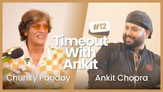 Timeout With Ankit Podcast | Episode 12 | Chunky Panday on Acting, Ananya, Bollywood Wives & More