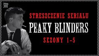 Streszczenie PEAKY BLINDERS | Sezony 1-5