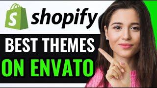 TOP SHOPIFY THEMES ON ENVATO MARKET (2024 GUIDE)