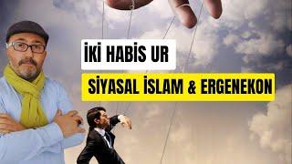 İKİ HABİS UR: SİYASAL İSLAM-ERGENEKON