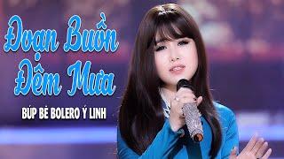 Đoạn Buồn Đêm Mưa - Thần Tượng Bolero Ý Linh - Nhạc Trữ Tình Hay Nhất 2020