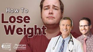 How To Lose Weight | Dr. Neal Barnard | The Exam Room Podcast