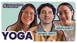 La VERDAD sobre el YOGA | @yogaconpaloydan + Marina Mammoliti | Conversaciones al Desnudo