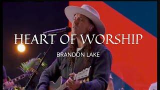 Heart of Worship - Brandon Lake