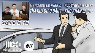 Làm Sale ô tô: Phông bạt, Sang chảnh nhưng bán 1 xe được bao nhiêu % | Mê Xe Podcast #17