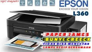 Cara Memperbaiki Printer Epson L360 Bunyi Ngeekk, Crek, Lampu indokator Nyala, paper james.