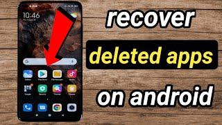 How to recover deleted apps on android /restore android deleted apps