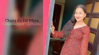 Chura Ke Dil Mera - Roli Pandey | Unplugged Version | Cover Song