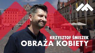 KRZYSZTOF ŚMISZEK OBRAŻA KOBIETY I UNIKA KOMENTARZA [ZOBACZ WIDEO]