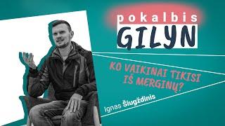 GILYN: ko vaikinai tikisi iš merginų