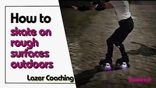 How to inline skate on rough, outdoor, urban surfaces for beginner rollerbladers & roller skaters