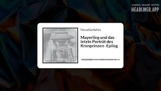 Mayerling und das letzte Porträt des Kronprinzen  Epilog